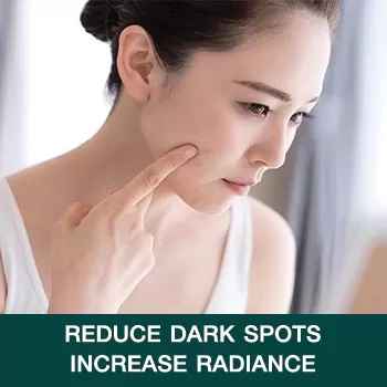 Reduce dark spots Increase radiance Reduce dark spots Increase radiance